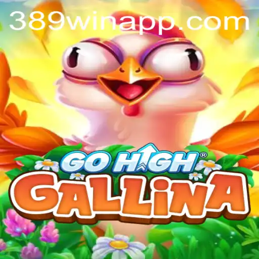 Explorando o Mundo de GoHighGallina: Um Jogo Fascinante com a Chave do Sucesso 389win